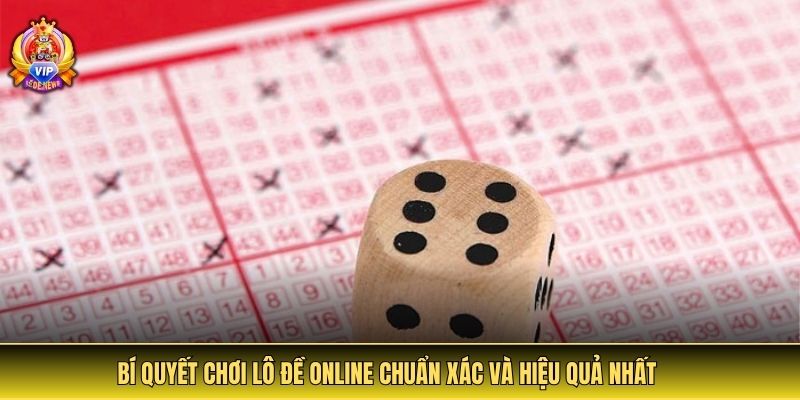 Bí quyết chơi lô đề online chuẩn xác và hiệu quả nhất