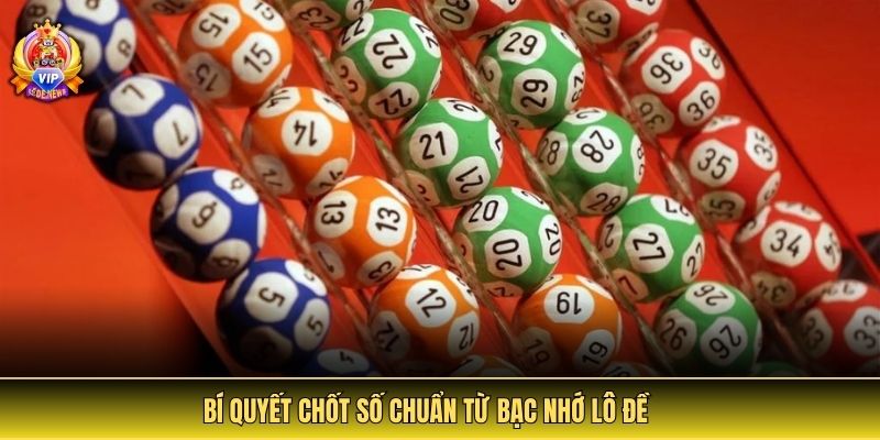 Bí quyết chốt số chuẩn từ bạc nhớ lô đề