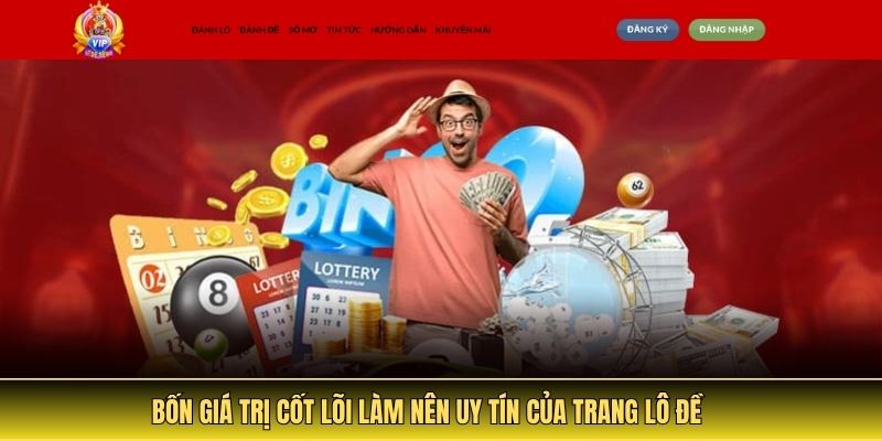 Bốn giá trị cốt lõi làm nên uy tín của trang lô đề
