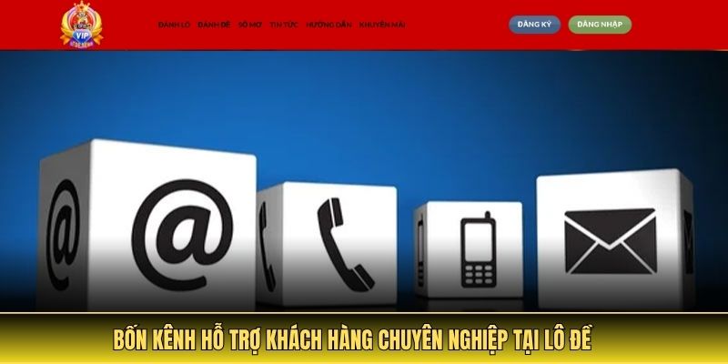 Hướng Dẫn Liên Hệ Trang Lô Đề Qua Các Kênh Hỗ Trợ Hiệu Quả Nhất 2 Bốn kênh hỗ trợ khách hàng chuyên nghiệp tại lô đề