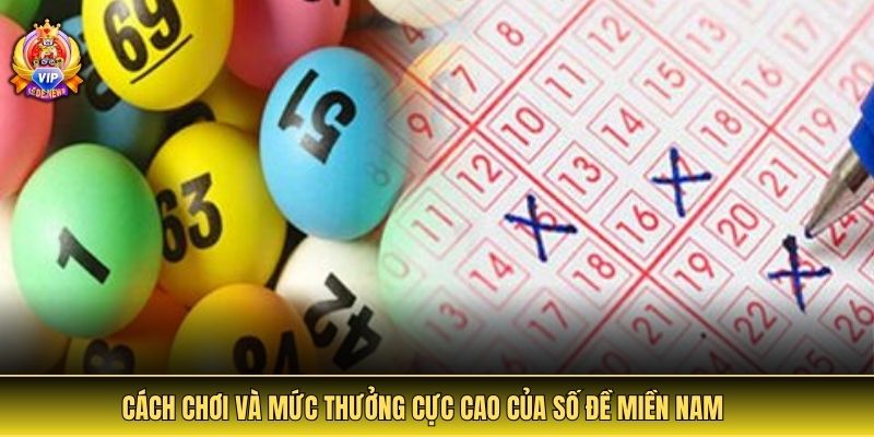 Cách chơi và mức thưởng cực cao của số đề miền Nam