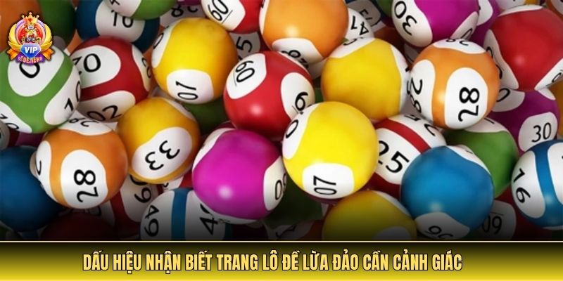 Dấu hiệu nhận biết trang lô đề lừa đảo cần cảnh giác