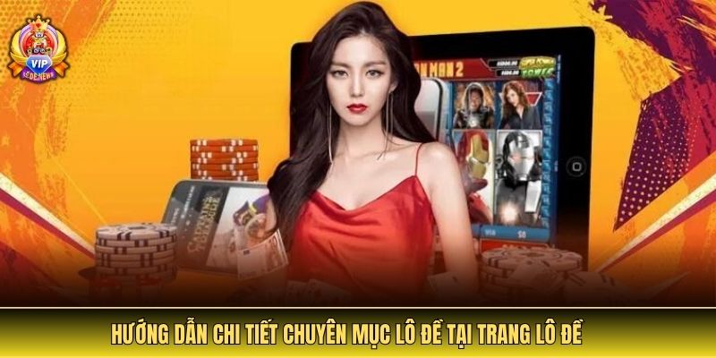 Hướng dẫn chi tiết chuyên mục lô đề tại trang lô đề