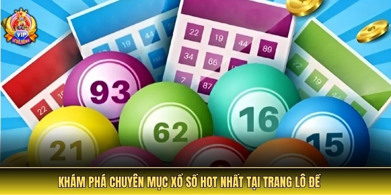 Khám phá chuyên mục xổ số hot nhất tại trang lô đề
