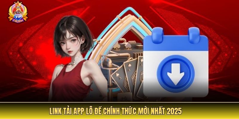 Link tải app lô đề chính thức mới nhất 2025