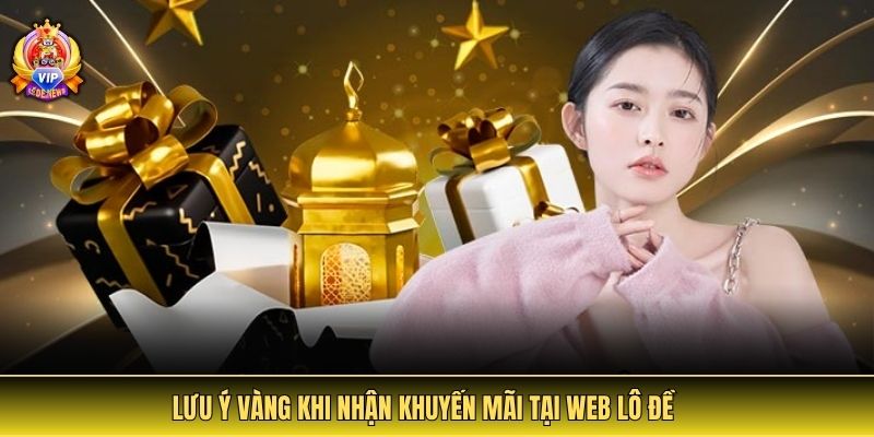 Lưu ý vàng khi nhận khuyến mãi tại web lô đề