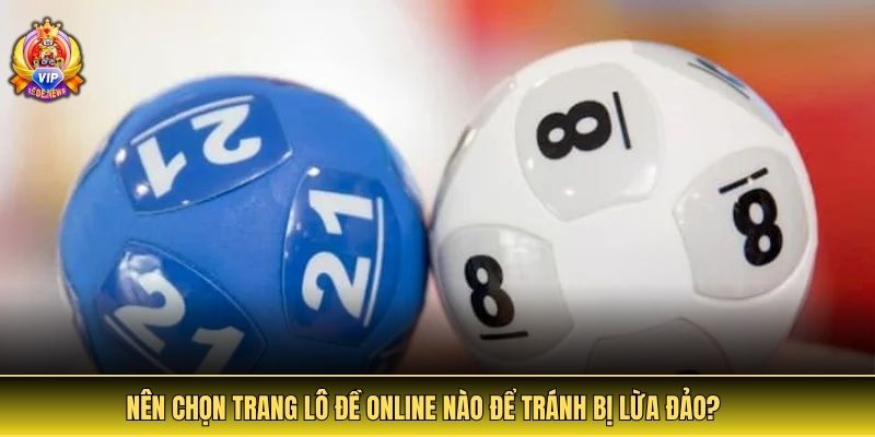 Nên chọn trang lô đề online nào để tránh bị lừa đảo?