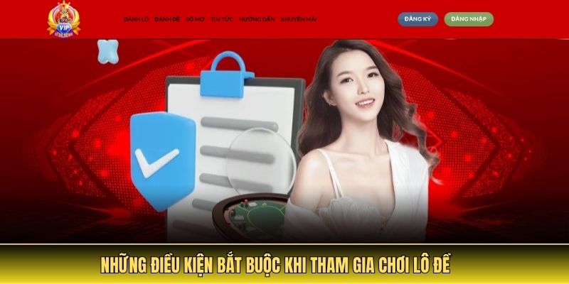 Những điều kiện bắt buộc khi tham gia chơi lô đề