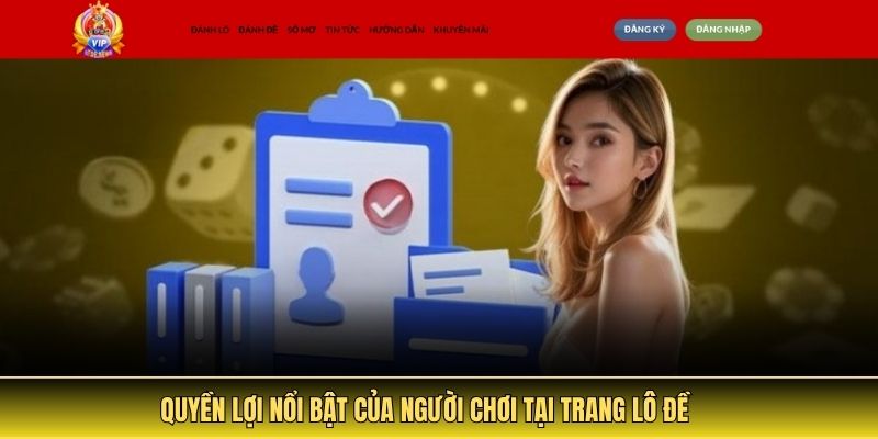 Quyền lợi nổi bật của người chơi tại trang lô đề