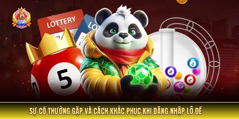 Sự cố thường gặp và cách khắc phục khi đăng nhập lô đề