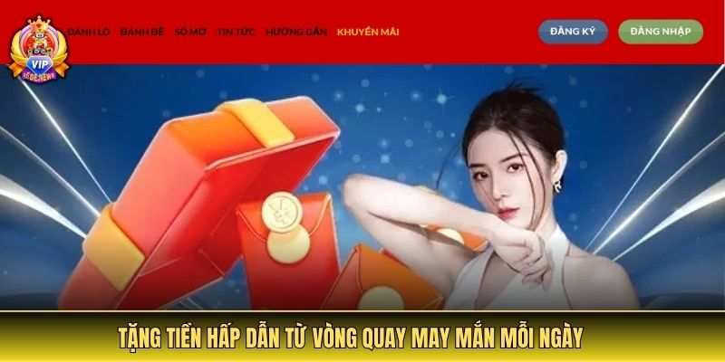 Tặng tiền hấp dẫn từ vòng quay may mắn mỗi ngày