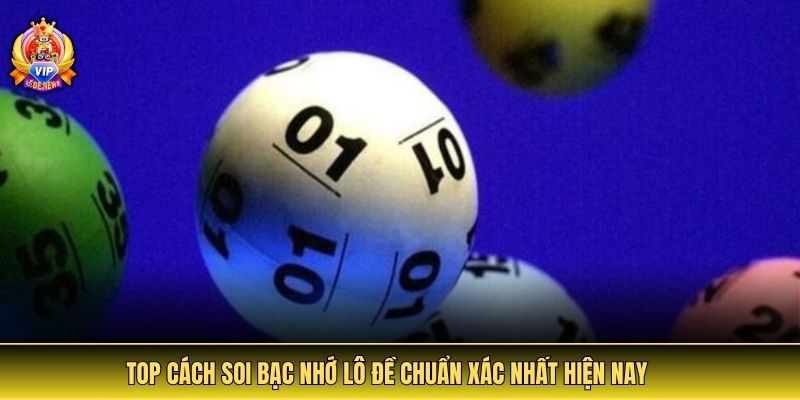 Top cách soi bạc nhớ lô đề chuẩn xác nhất hiện nay