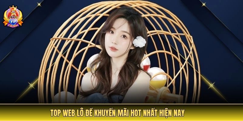 Top web lô đề khuyến mãi hot nhất hiện nay
