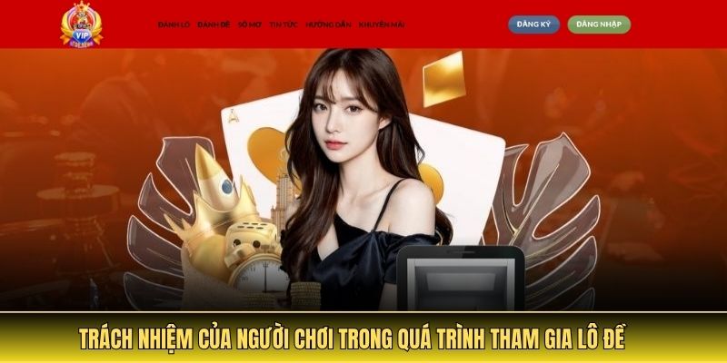 Trách nhiệm của người chơi trong quá trình tham gia lô đề