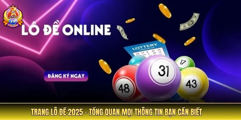 Lô Đề | Cập Nhật Link 2025 | Phương Pháp Đánh Lô, Đề Hiệu Quả 2 Trang lô đề 2025 - Tổng quan mọi thông tin bạn cần biết