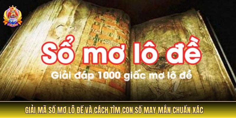 sổ mơ lô đề và tìm con số may mắn chuẩn xác nhất
